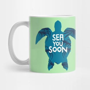 Sea you soon [Positive tropical motivation] Mug